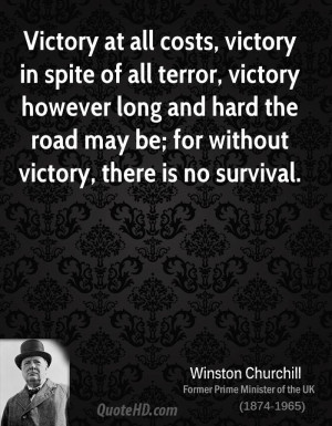 costs, victory in spite of all terror, victory however long and hard ...