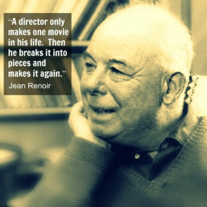 Jean Renoir - Film Director Quote - Movie Director Quote - #jeanrenoir ...
