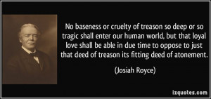 No baseness or cruelty of treason so deep or so tragic shall enter our ...