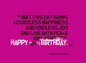 ... with peace and serenity. Happy Birthday. happy 19th birthday quotes