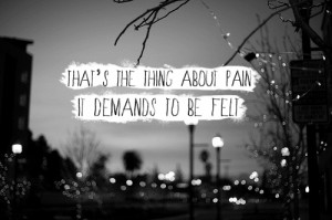 that s the thing about pain it demands to be felt john green the fault ...