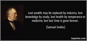 ... study, lost health by temperance or medicine, but lost time is gone