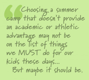 Choosing a summer camp that doesn't provide an academic or athletic ...