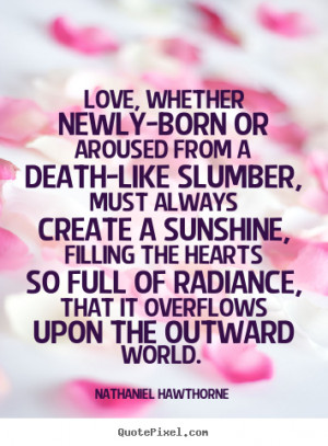 ... quotes - Love, whether newly-born or aroused from.. - Love quotes