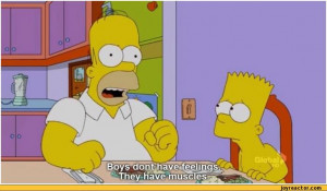 ... don't have feelings. They have muscles / Homer Simpson :: Simpsons
