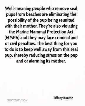 their mother. They're also violating the Marine Mammal Protection Act ...