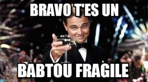 Congratulations : Hjjj, Bravo T'es Un, Babtou Fragile - by Anonymous