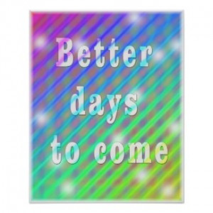 Better days to come - Motivational Words by semas87