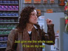 Seinfeld quote - Elaine wants the whole case, 'The Sponge' More
