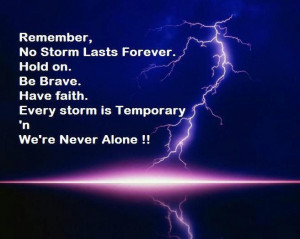 , No Storm Lasts Forever. Hold On. Be Brave. Have Faith. Every Storm ...