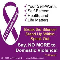 ... Quotes to Stop Domestic Violence. Domestic Violence Awareness and