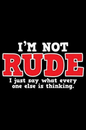 not rude ....