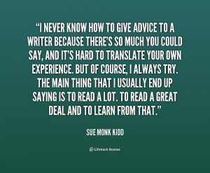 quote-Sue-Monk-Kidd-i-never-know-how-to-give-advice-189694_1.png