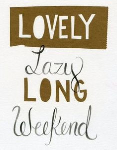 Lovely, lazy, long weekend..” – Something we are all looking ...