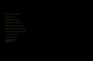 We create lasting solutions to homelessness by addressing not only ...