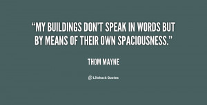 thom mayne quotes my buildings don t speak in words but by means of ...
