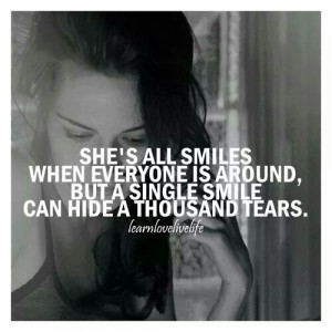 She's all smiles when everyone is around, but a single smile can hide ...