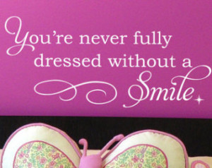 You're Never Fully Dressed Without A Smile Wall Decal Girls Teens Room ...