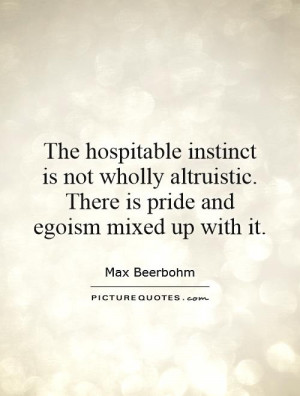 ... . There is pride and egoism mixed up with it. Picture Quote #1