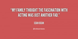 My family thought the fascination with acting was just another fad ...