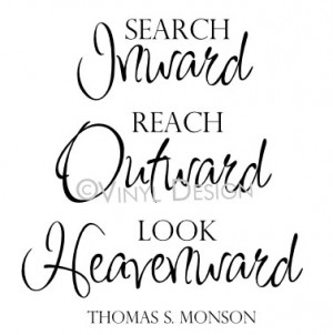 monson search inward reach outward look heavenward thomas s monson