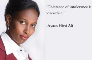 Tolerance of intolerance is cowardice.
