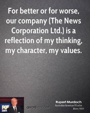For better or for worse, our company (The News Corporation Ltd.) is a ...