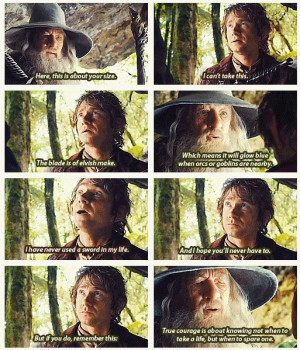 True Courage, you know when Gandalf says that, that the person Bilbo ...