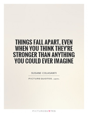 ... you-think-theyre-stronger-than-anything-you-could-ever-imagine-quote-1