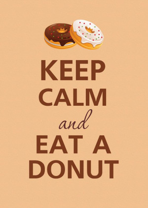 Eat a DonutFunny Calm Quotes, Eating Donuts, Funny Keep Calm Quotes ...