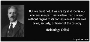But we must not, if we are loyal, disperse our energies in a partisan ...