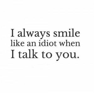 always smile like an idiot when I talk to you Website - http-,,bitly ...