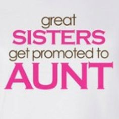 Aunt Love Quotes | Aunt Peggys favorite quote. rip 3 niec, cant wait ...