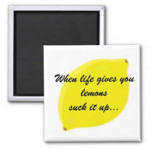 When life gives you lemons... humour refrigerator magnets
