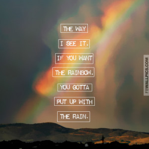 Putting Up With The Rain For The Rainbow Inspiring Success Quote ...