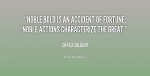 Noble bold is an accident of fortune; noble actions characterize the ...