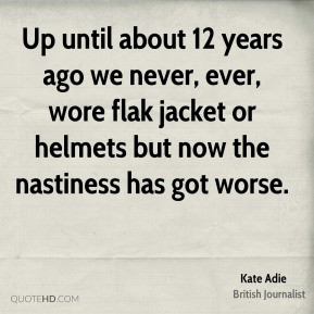 Kate Adie - Up until about 12 years ago we never, ever, wore flak ...