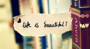 Life quote: Life is beautiful