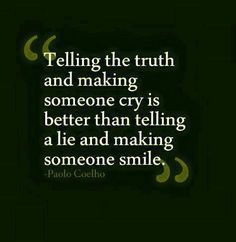 Hate being lied to. On omission of the truth is still a lie!! You will ...