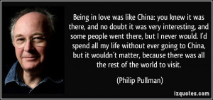 Being in love was like China: you knew it was there, and no doubt it ...