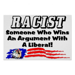 racist_winning_an_argument_with_a_liberal_poster ...