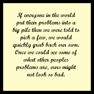 So I choose to see all the positive things that happen in my life ...