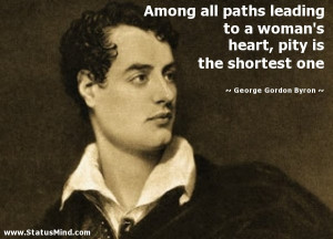 Among all paths leading to a woman's heart, pity is the shortest one ...