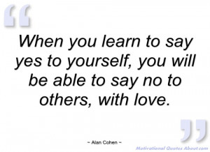 when you learn to say yes to yourself alan cohen