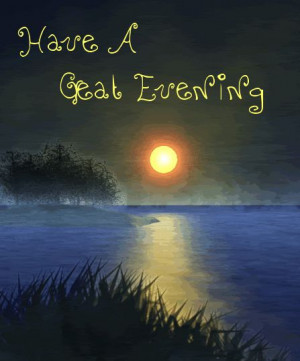Have A Good Evening Quotes Have a good evening quotes good evening ...