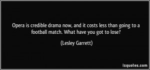 ... going to a football match. What have you got to lose? - Lesley Garrett