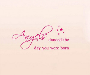 Angels danced the day you were born...quotes and sayings Wall Sticker ...