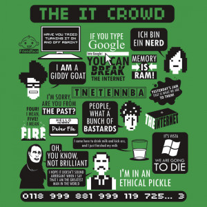 TShirtGifter presents: The IT Crowd Quotes