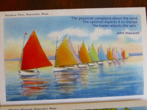 ... . The optimist expects it to change. The leader adjusts the sails