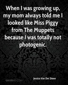 ... like Miss Piggy from The Muppets because I was totally not photogenic